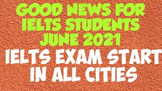 VERY GOOD NEWS FOR IELTS STUDENT JUNE 2021 NOW IELTS EXAM CONDUCT IN ALL CITIES | IDP | BC |