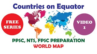 Equator Countries PPSC - Countries passing through Equator - Most Repeated Mcqs in PPSC - Lecture 1