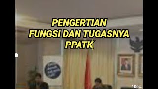 PENGERTIAN, FUNGSI DAN TUGASNYA PPATK