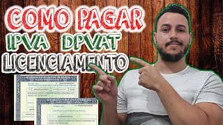 COMO PAGAR O IPVA, LICENCIAMENTO E SEGURO DPVAT 2022