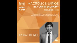 Hatch Online Resilience Series | Macro Scenarios in a COVID Economy with Deshal de Mel