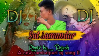 SAT SAMUNDAR ll new sambalpuri dj remix song ll 2022