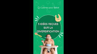 3 IDÉES REÇUES SUR L'ALIMENTATION DE BÉBÉ 👶👀