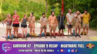 Survivor 47 - EPISODE 9 RECAP - NIGHTMARE FUEL! | Strat Chat Podcast