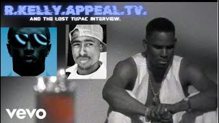 R Kelly Appeal TV--Why R.Kelly and Tupac couldn't collaborate--P.Diddy shut it DOWN