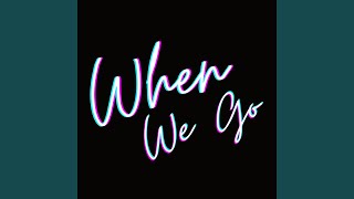 When We Go