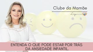 Entenda o que pode estar por trás da ansiedade infantil.