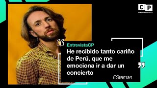 #EntrevistaCP - ESTEMAN: "HE RECIBIDO TANTO CARIÑO DE PERÚ, QUE ME EMOCIONA IR A DAR UN CONCIERTO"