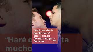 “Haré que sienta mucho dolor”, dice el Canelo Álvarez a Edgar Berlanga