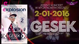 2 stycznia 2016 Klub Explosion Zaprasza na KONCERT DISCO POLO GESEK!!!!