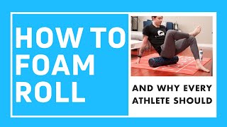 HOW TO FOAM ROLL | and why every athlete should!