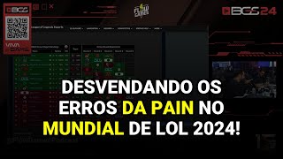 Desvendando os Erros da paiN no Mundial de LOL 2024!