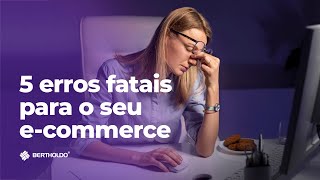 5 erros fatais para o seu e-commerce