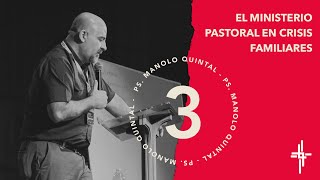 Taller 3 - El ministerio pastoral en crisis familiares / Ps. Manolo Quintal