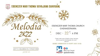 '' MELODIA  2K22 '' | CHRISTMAS CAROL SERVICE | EBENEZER MAR THOMA YUVAJANA SAKHYAM, CHENNEERKARA