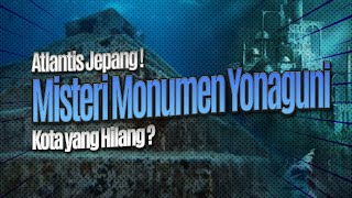 Atlantis Jepang ! Misteri Monumen Yonaguni ... Kota yang Hilang ?