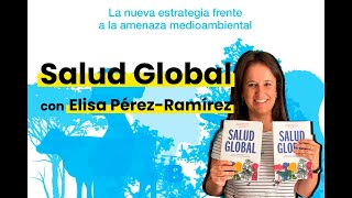 Salud Global con Elisa Pérez-Ramírez #Veterinaria #OneHealth