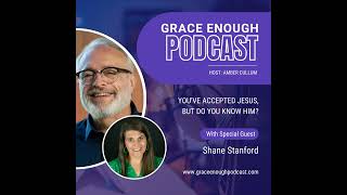 256: You’ve Accepted Jesus, but Do You Know Him? | Shane Stanford