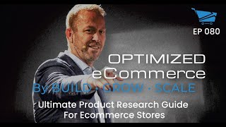 Ultimate Product Research Guide for Ecommerce Stores - Optimized Ecommerce Ep. 80