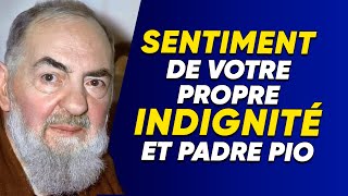 Pas de découragement. Padre Pio vous apprend à ne pas être écrasé par votre indignité