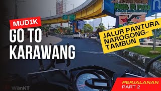 MUDIK || JALUR PANTURA TAMBUN ||TO KARAWANG