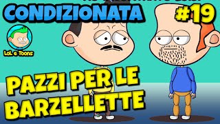 😁 TUTTI PAZZI PER LE BARZELLETTE 19. CONDIZIONATA