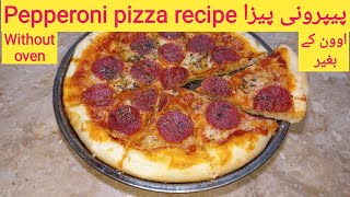 Pepperoni pizza recipe without oven || پیپرونی پیزا اوون کے بغیر بنانے کی ترکیب