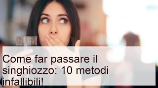 Come far passare il singhiozzo: 10 metodi infallibili!