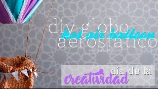 Día de la Creatividad - Como hacer un Globo Aerostático