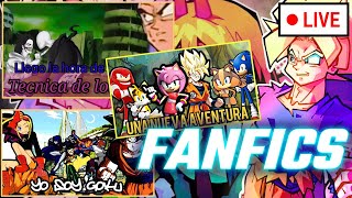 ¡Regresan Los Fanfics! 🟡Directo🟡 Vegeta x Creepypastas, Goku en Sonic Boom Y Los Jovenes Titanes