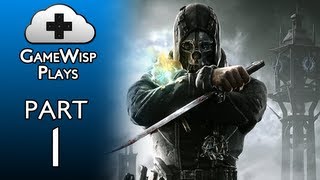 GameWisp Plays Dishonored - Part 1 - Sharks, Sewers, and Toby Gearheart