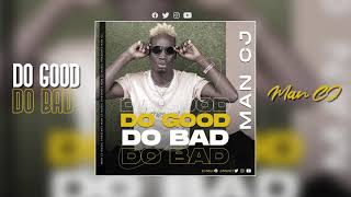 Man CJ - Do Good Do Bad