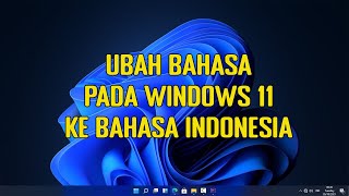 Cara Mengubah Bahasa Indonesia Di Laptop Windows 11