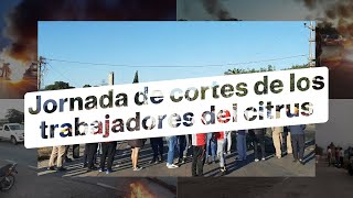 Trabajadores del citrus realizaron cortes en diferentes puntos de Tucumán