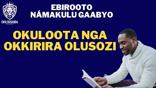 OKULOOTA NGA OKKIRIRA OLUSOZI - EBIROOTO NÁMAKULU GAABYO