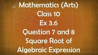 Class 10th General Maths Arts Group Ex 3.6 Question 7 and 8 Square Root of Algebraic Fractions