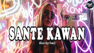 SANTE KAWAN (Part 2) | Blasta Rap Family