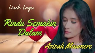 Lirik Lagu Rindu Semakin Dalam - Azizah Maumere