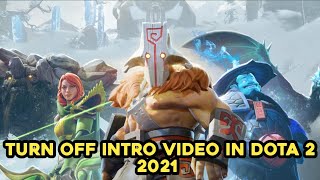 How to Turn Off Intro Video in Dota 2 -2021 | Dota 2 launch tips !