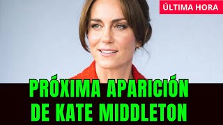 Última Hora: Próxima Aparición de Kate Middleton