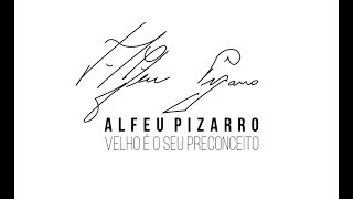 TRAILER - Alfeu Pizarro - Velho é o seu preconceito