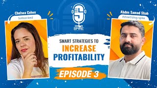 Spire Podcast EP3 | Optimize Your Profit with Proven Strategies | Chelsea Cohen | Abdus Samad Shah