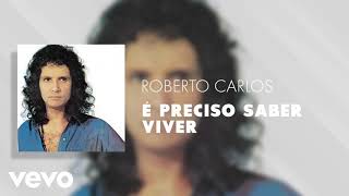 Roberto carlos- Eh Preciso Saber Viver ( OFICIAL)