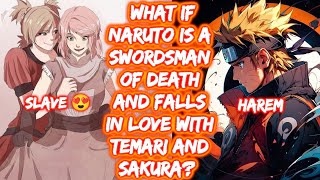 What If Naruto Is A Swordsman Of Death And Falls In Love With Temari And Sakura? FULL SERIES