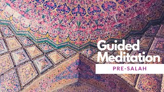 Guided Pre-Salah Meditation | صلاة