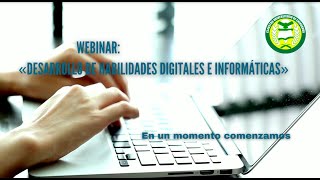 Webinar: "Desarrollo de Habilidades Digitales e Informáticas"