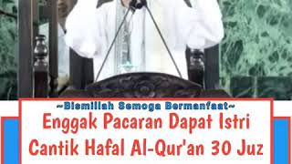 Enggak Pacaran Dapat Istri Cantik Hafal Al-Qur'an 30 Juz, Kok Bisa?