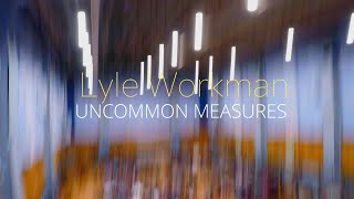 Lyle Workman - Uncommon Measures Promo 2