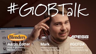 Glass Container - Forming Defects App (GCFDA) - Interview with Aaron Cotter, Blenders | GOB Talk