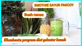 GELONTOR LEMAK DENGAN SMOOTHIEs NANAS PAKCHOY ALA EMAK2 REMPONG SEHAT & LANGSING